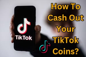 How To Cash Out Your TikTok Coins?